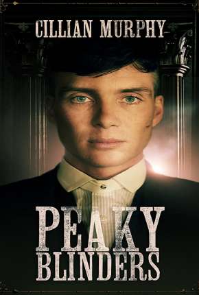 Peaky Blinders - Sangue, Apostas e Navalhas 1ª Temporada Download