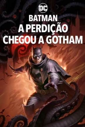 Batman - A Perdição Chegou a Gotham Download