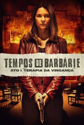 Tempos de Barbárie - Ato I - Terapia da Vingança Download