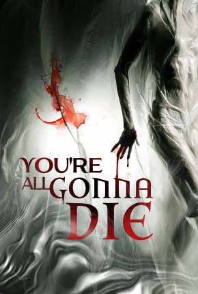 You’re All Gonna Die - Legendado Download