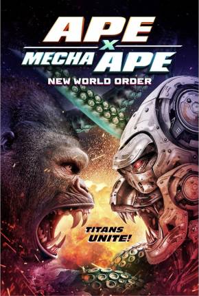 Baixar Filme Ape X Mecha Ape - New World Order - CAM - Legendado e Dublado Não Oficial