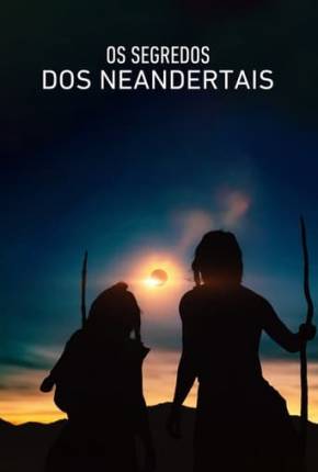 Os Segredos dos Neandertais Download