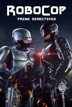 Robocop - Primeiras Diretrizes / RoboCop - Prime Directives Download