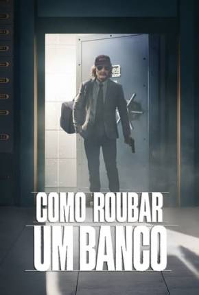 Como Roubar um Banco Download